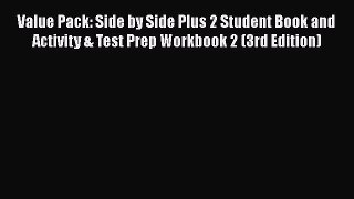 PDF Value Pack: Side by Side Plus 2 Student Book and Activity & Test Prep Workbook 2 (3rd Edition)