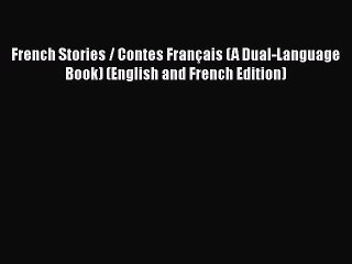 PDF French Stories / Contes Français (A Dual-Language Book) (English and French Edition)  EBook