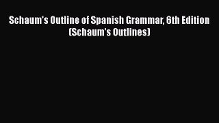PDF Schaum's Outline of Spanish Grammar 6th Edition (Schaum's Outlines) Free Books