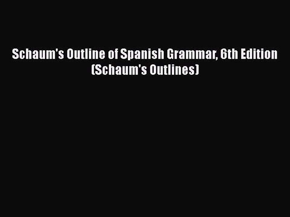 PDF Schaum's Outline of Spanish Grammar 6th Edition (Schaum's Outlines) Free Books