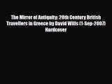 PDF The Mirror of Antiquity: 20th Century British Travellers in Greece by David Wills (1-Sep-2007)