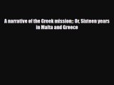 PDF A narrative of the Greek mission: Or Sixteen years in Malta and Greece Read Online