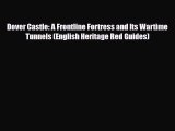 PDF Dover Castle: A Frontline Fortress and Its Wartime Tunnels (English Heritage Red Guides)