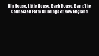 Download Big House Little House Back House Barn: The Connected Farm Buildings of New England