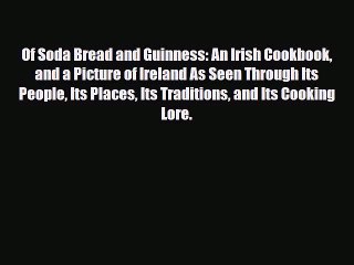 Download Video: PDF Of Soda Bread and Guinness: An Irish Cookbook and a Picture of Ireland As Seen Through