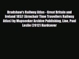 Download Bradshaw's Railway Atlas - Great Britain and Ireland 1852 (Armchair Time Travellers