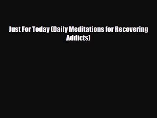 Download Just For Today (Daily Meditations for Recovering Addicts) PDF Book Free
