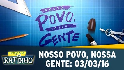 Nosso Povo, Nossa Gente - 03.03.16
