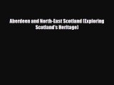 PDF Aberdeen and North-East Scotland (Exploring Scotland's Heritage) Free Books