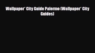 Download Wallpaper* City Guide Palermo (Wallpaper* City Guides) Free Books