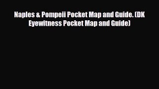 PDF Naples & Pompeii Pocket Map and Guide. (DK Eyewitness Pocket Map and Guide) PDF Book Free