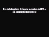 Download Arte del viaggiare: Il viaggio materiale dal XVI al XIX secolo (Italian Edition) Read
