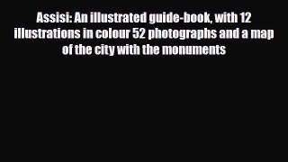 PDF Assisi: An illustrated guide-book with 12 illustrations in colour 52 photographs and a