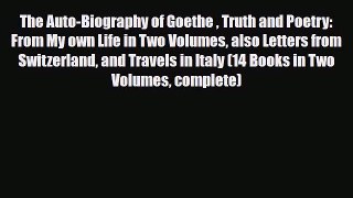 PDF The Auto-Biography of Goethe  Truth and Poetry: From My own Life in Two Volumes also Letters