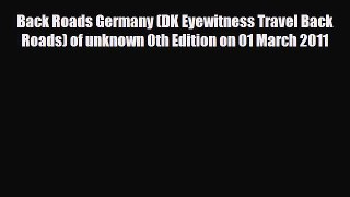 PDF Back Roads Germany (DK Eyewitness Travel Back Roads) of unknown 0th Edition on 01 March