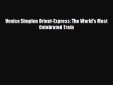 Download Venice Simplon Orient-Express: The World's Most Celebrated Train Free Books