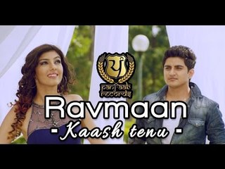 Kaash Tenu | Ravmaan |Official Video Full HD | Panj-aab Records | Latest Punjabi Song 2014