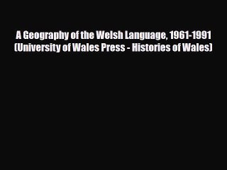 PDF A Geography of the Welsh Language 1961-1991 (University of Wales Press - Histories of Wales)