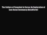 Read The Culture of Fengshui in Korea: An Exploration of East Asian Geomancy (AsiaWorld) PDF