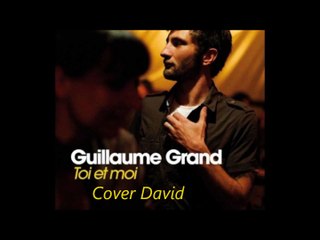 Guillaume Grand - Toi et moi Cover David