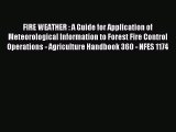 Read FIRE WEATHER : A Guide for Application of Meteorological Information to Forest Fire Control