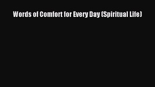 Read Words of Comfort for Every Day (Spiritual Life) Ebook Free