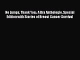 [PDF] No Lumps Thank You.: A Bra Anthologie. Special Edition with Stories of Breast Cancer