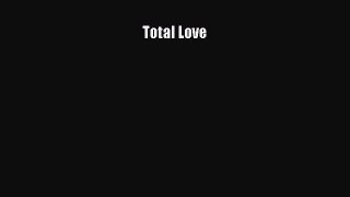 Read Total Love Ebook Free