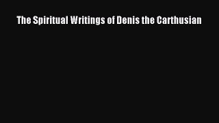 Download The Spiritual Writings of Denis the Carthusian Ebook Online