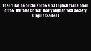 Read The Imitation of Christ: the First English Translation of the `Imitatio Christi' (Early