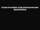 [PDF] El asma en un minuto: Lo que usted necesita saber (Spanish Edition) [Read] Online