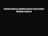 Download Southern African Wildlife (Bradt Travel Guides (Wildlife Guides)) Ebook Free