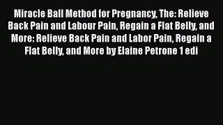 [PDF] Miracle Ball Method for Pregnancy The: Relieve Back Pain and Labour Pain Regain a Flat