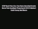 [PDF] STOP Back Pain: Kiss Your Back Neck And Sciatic Nerve Pain Goodbye! [Paperback] [2012]