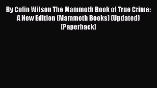 Download By Colin Wilson The Mammoth Book of True Crime: A New Edition (Mammoth Books) (Updated)