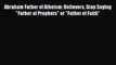 [PDF] Abraham Father of Atheism: Believers Stop Saying Father of Prophets or Father of Faith