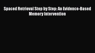 [PDF] Spaced Retrieval Step by Step: An Evidence-Based Memory Intervention [Download] Online