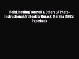 Download Reiki: Healing Yourself & Others : A Photo-Instructional Art Book by Burack Marsha