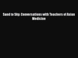 [PDF] Sand to Sky: Conversations with Teachers of Asian Medicine [Download] Online