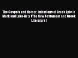 Read The Gospels and Homer: Imitations of Greek Epic in Mark and Luke-Acts (The New Testament