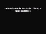 Read Christianity and the Social Crisis (Library of Theological Ethics) Ebook Free