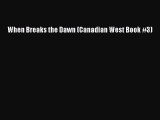 Read When Breaks the Dawn (Canadian West Book #3) Ebook Free