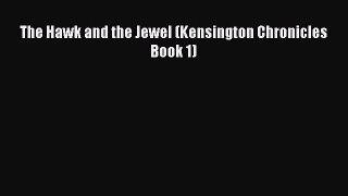 Read The Hawk and the Jewel (Kensington Chronicles Book 1) Ebook Free