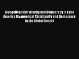 Read Evangelical Christianity and Democracy in Latin America (Evangelical Christianity and