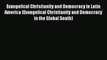 Read Evangelical Christianity and Democracy in Latin America (Evangelical Christianity and