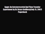 PDF Egypt: An Extraterrestrial And Time Traveler Experiment by Dr. Bruce Goldberg(July 15 2007)