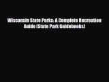 PDF Wisconsin State Parks: A Complete Recreation Guide (State Park Guidebooks) Read Online