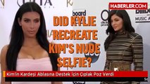 Kylie Jenner Kim'in kardashian Kardeşi Ablasına Destek İçin Çıplak Poz Verdi