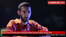 IŞİD Kan Donduran İnfazlarından Birine Daha İmza Attı