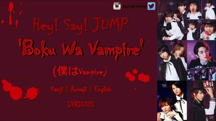 Hey! Say! JUMP - Boku wa (僕は) Vampire[Kanji|Romaji|English Colour Coded Lyrics]